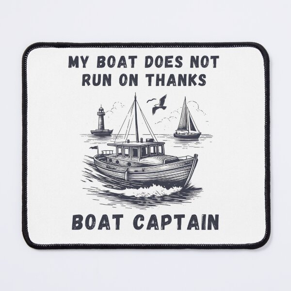Item preview, My Boat Does Not Run on Thanks Boat Captain designed and sold by Azrora.
