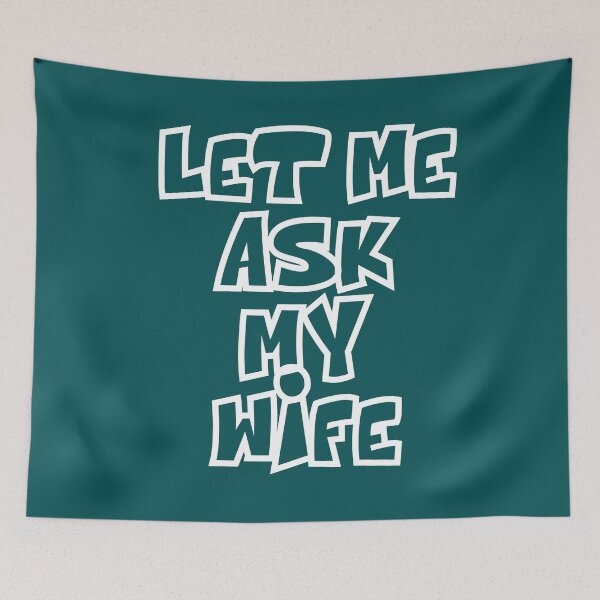 Item preview,  Let Me Ask My Wife designed and sold by box-artshop.