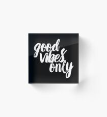 Good Vibes Only! Acrylic Block