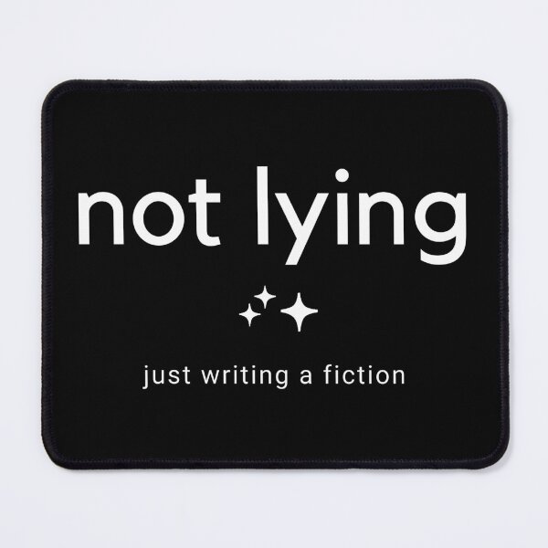 Item preview, Not lying, just writing a fiction - Black designed and sold by Frosstize.