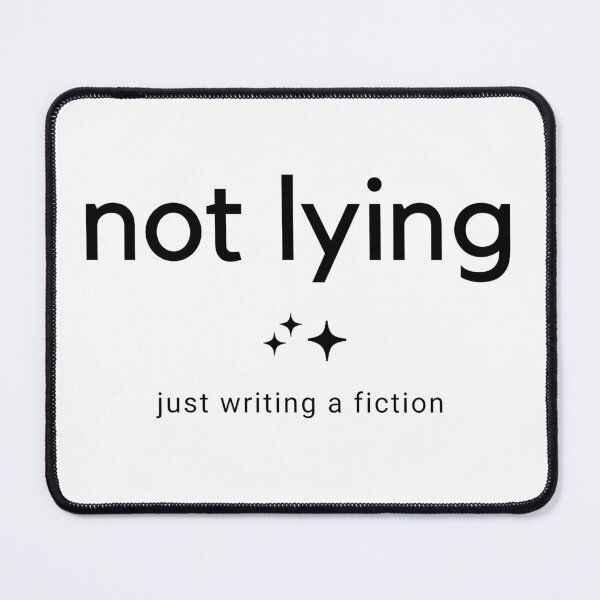 Item preview, Not lying, just writing a fiction - White designed and sold by Frosstize.