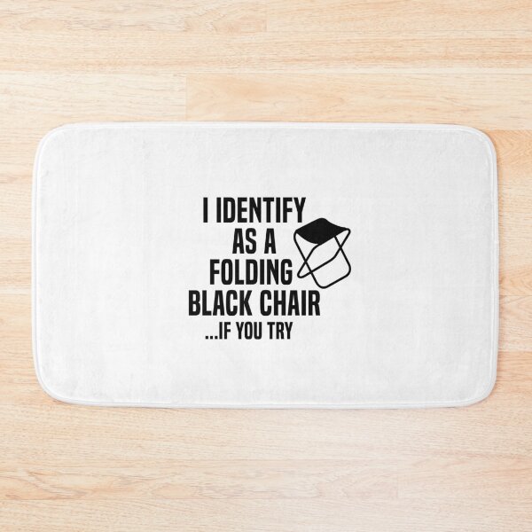 Item preview, I identify as a folding white chair if you try me designed and sold by beawesome105.