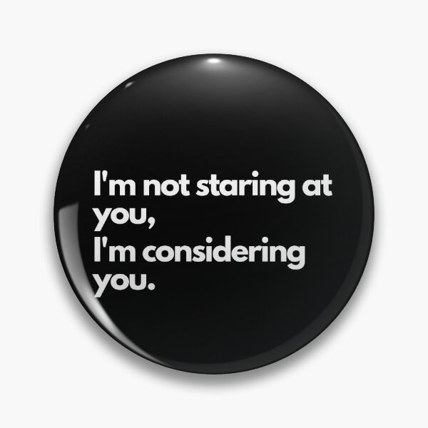 Item preview, I'm not staring at you, I'm considering you - Black designed and sold by Frosstize.