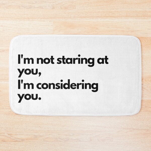Item preview, I'm not staring at you, I'm considering you - White designed and sold by Frosstize.