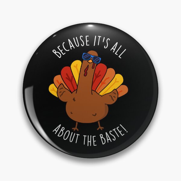Item preview, Because It's All About The Baste Funny Turkey Pun (Dark BG) designed and sold by punnybone.
