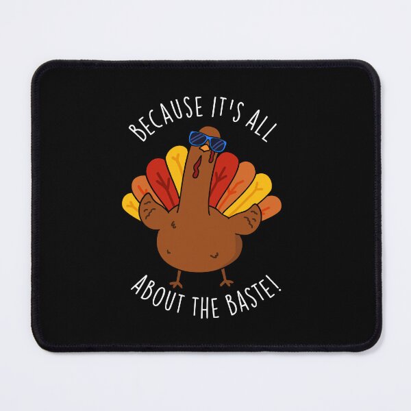 Item preview, Because It's All About The Baste Funny Turkey Pun (Dark BG) designed and sold by punnybone.