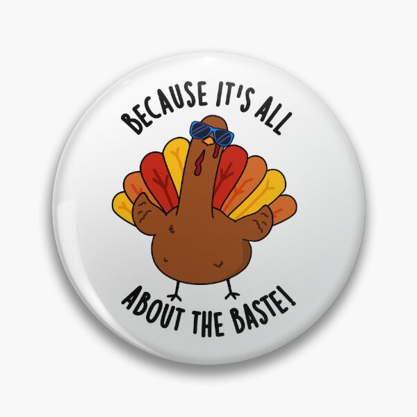 Item preview, Because It's All About The Baste Funny Turkey Pun  designed and sold by punnybone.
