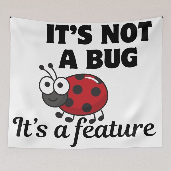Item preview, ITS NOT A BUG BUT FEATURE designed and sold by ElLocoMus.