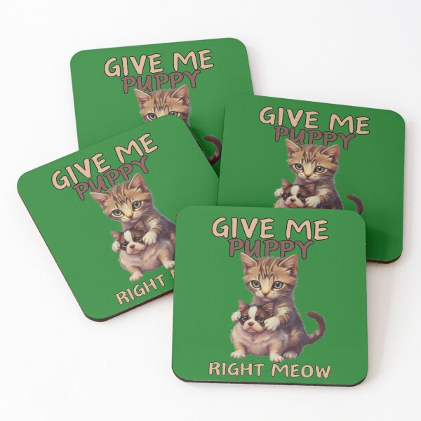 Item preview, Give me puppy right meow designed and sold by GenZ-Fashion.