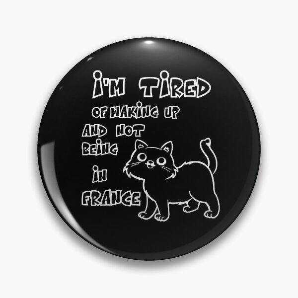 Item preview,   I’m Tired of Waking Up and Not Being In France designed and sold by box-artshop.