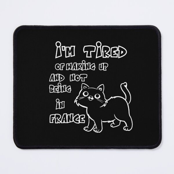 Item preview,   I’m Tired of Waking Up and Not Being In France designed and sold by box-artshop.
