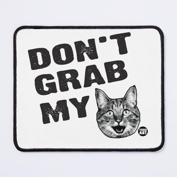 Item preview, DONT GRAB MY PUSSY designed and sold by TODD GOLDMAN.