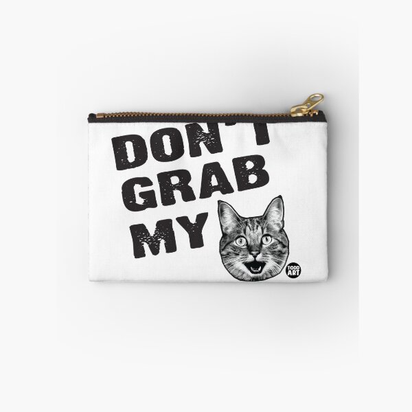 Artikelvorschau, DONT GRAB MY PUSSY entworfen und verkauft von TODD GOLDMAN.