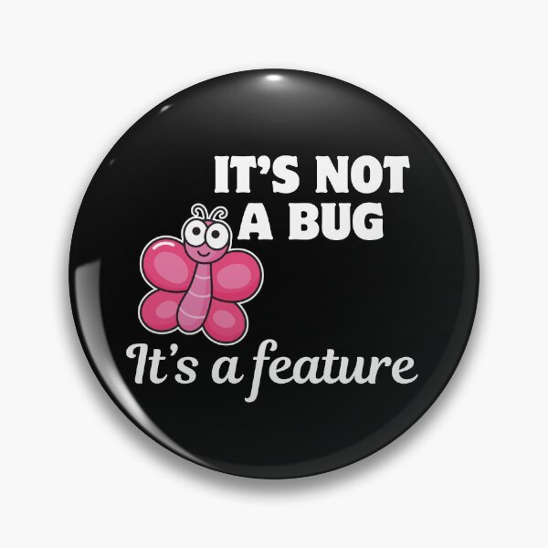 Item preview, ITS NOT A BUG BUT FEATURE designed and sold by ElLocoMus.