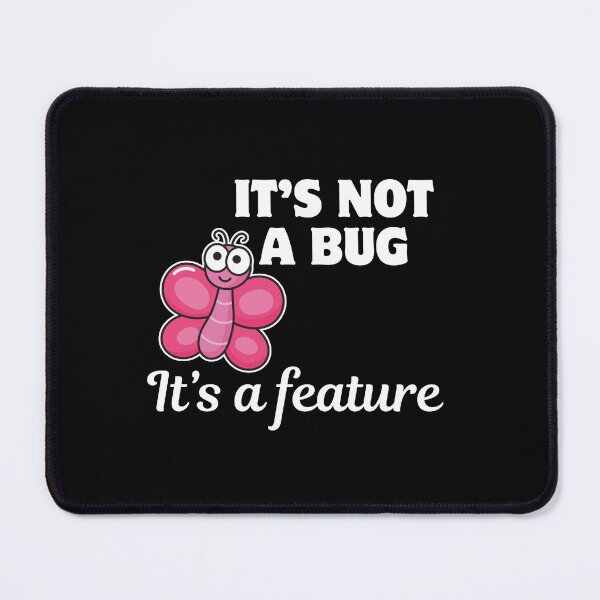 Item preview, ITS NOT A BUG BUT FEATURE designed and sold by ElLocoMus.