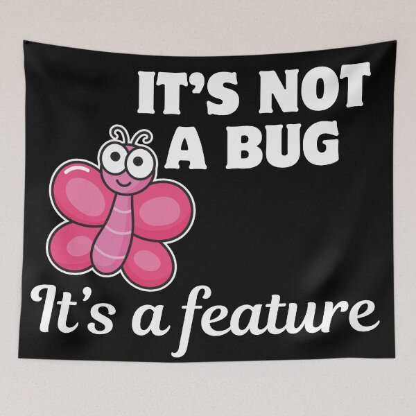 Item preview, ITS NOT A BUG BUT FEATURE designed and sold by ElLocoMus.