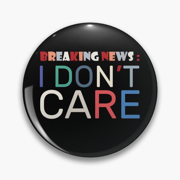 Item preview, Breaking news I Don't Care designed and sold by Slassyat.