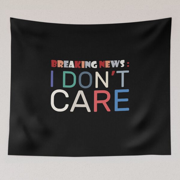 Item preview, Breaking news I Don't Care designed and sold by Slassyat.