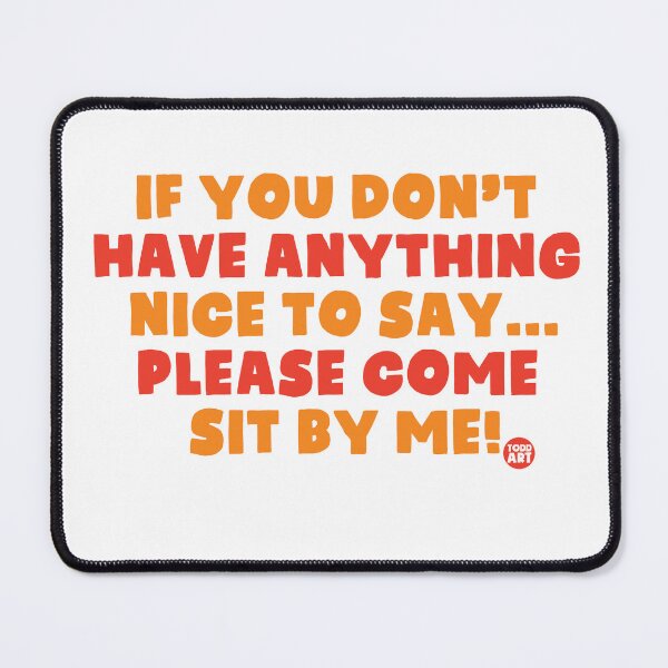 Item preview, DONT HAVE ANYTHING NICE TO SAY designed and sold by TODD GOLDMAN.