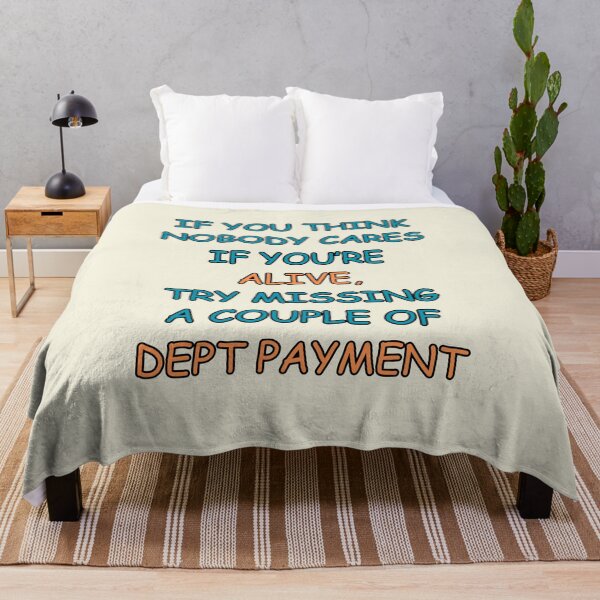 Item preview, If you Think nobody Cares if you’re alive, Try missing a couple of Dept payment designed and sold by Guess4best.