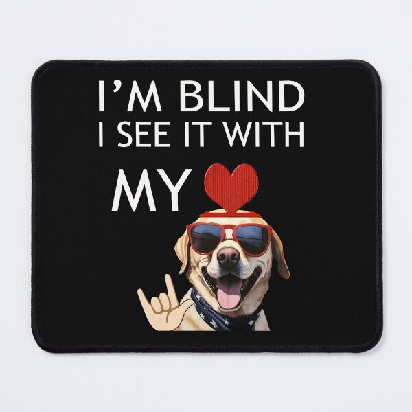 Item preview, Labrador I'm Blind I see it with My Heart designed and sold by SOPIZiLA.