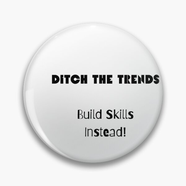 Item preview, Ditch the Trends; Build Skills Instead designed and sold by ShaunSandhu.