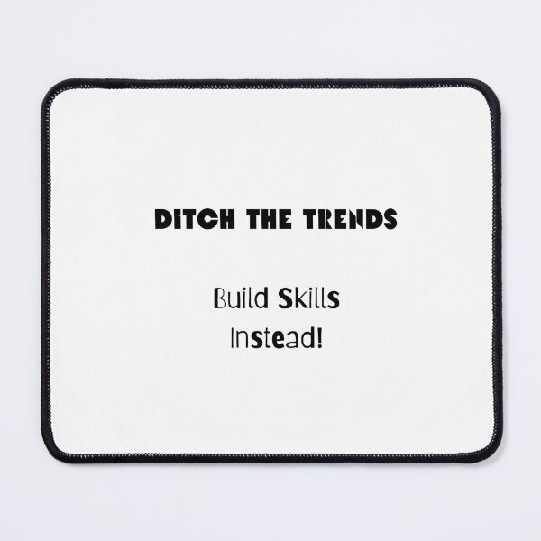 Item preview, Ditch the Trends; Build Skills Instead designed and sold by ShaunSandhu.