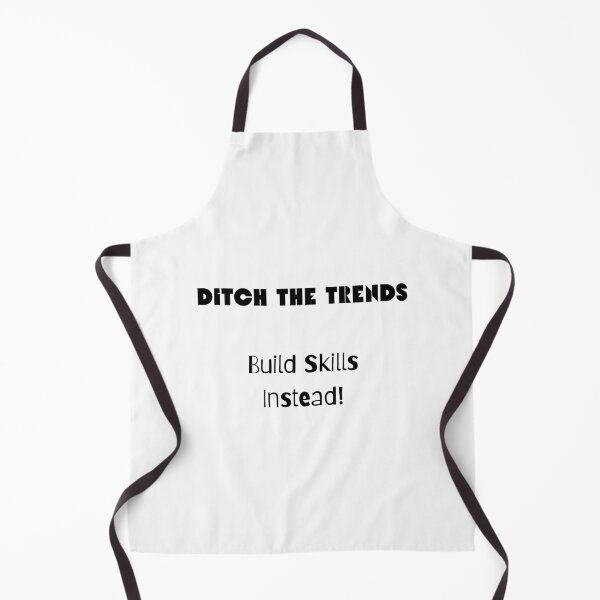 Item preview, Ditch the Trends; Build Skills Instead designed and sold by ShaunSandhu.