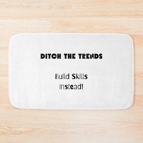 Item preview, Ditch the Trends; Build Skills Instead designed and sold by ShaunSandhu.