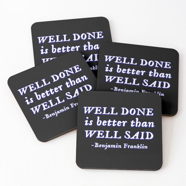 Item preview, Well done is better than well said -Benjamin Franklin designed and sold by Signs for Dark Times.