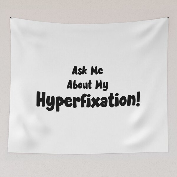 Item preview, Ask me about my hyperfixation designed and sold by Angry Swan Designs.