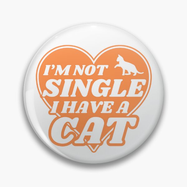 Item preview, I Am Not Single I Have A Cat  | A Meowy Valentine designed and sold by McThingummy.