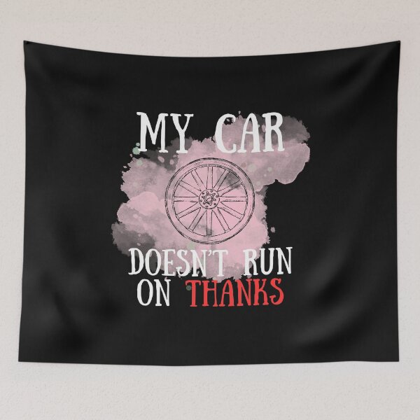 Item preview, My Car Doesn't Run On Thanks Funny Gifts For Drivers designed and sold by Kusza.