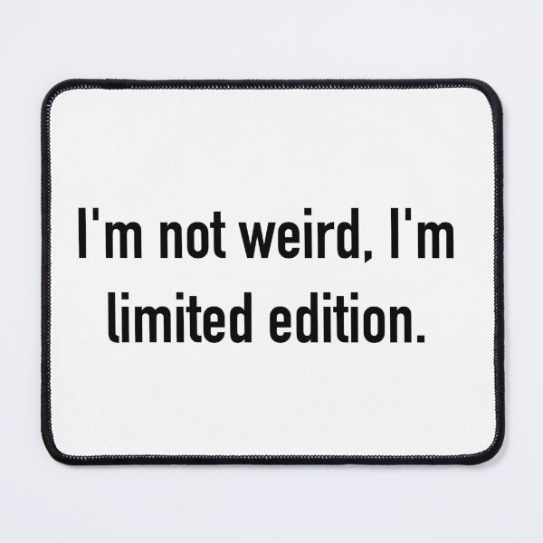 Item preview, I’m not weird. designed and sold by ErzaProducts.