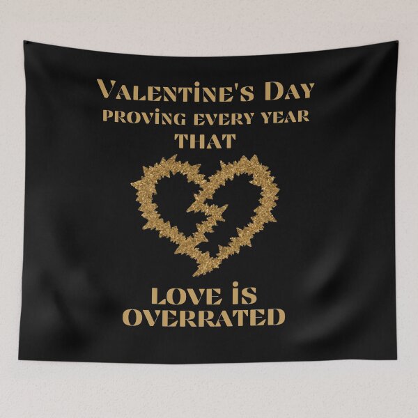 Item preview, Valentine's Day Proving Every Year That Love Is Overrated ideal design for unhappily in love designed and sold by FashionFlock.