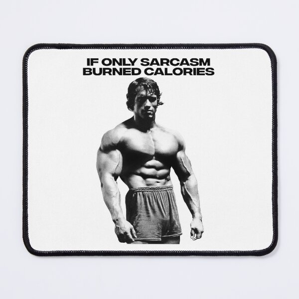 Item preview, If Only Sarcasm Burned Calories Arnold Schwarzenegger Fan art designed and sold by HuzaifaNaveedh.