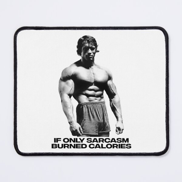Item preview, If Only Sarcasm Burned Calories Arnold Schwarzenegger Fan art designed and sold by HuzaifaNaveedh.