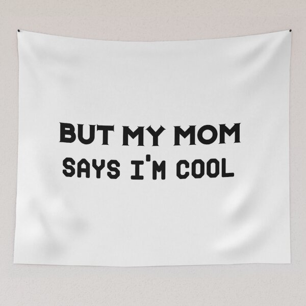 Item preview, But my mom says i’m cool  designed and sold by 101univers.