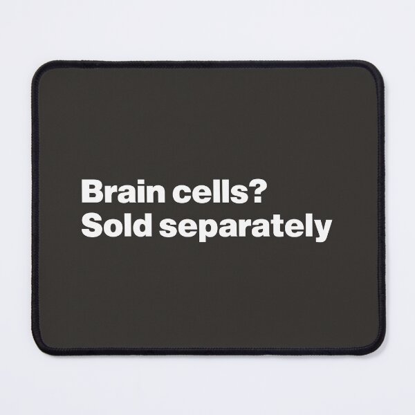 Item preview, Brain Cells? Sold Separately designed and sold by nancycrazy.