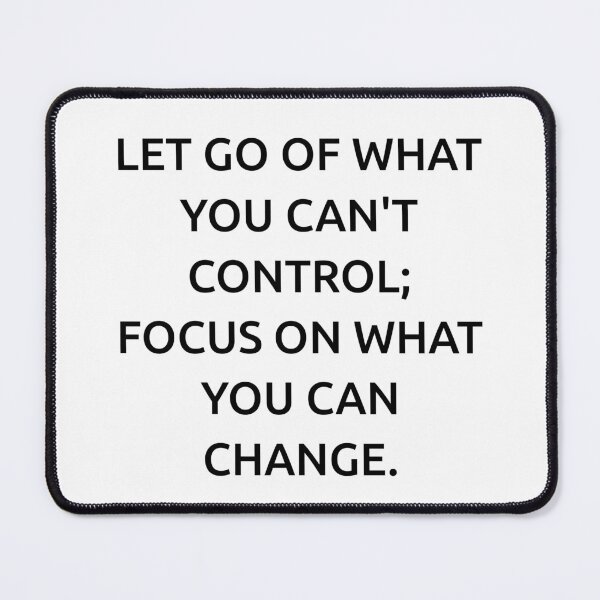 Item preview, Let go of what you can't control; focus on what you can change. designed and sold by IMCDT.