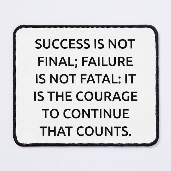 Item preview, Success is not final; failure is not fatal: It is the courage to continue that counts. designed and sold by IMCDT.