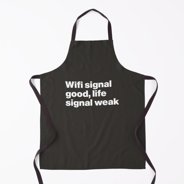 Item preview, Wifi Signal Good, Life Signal Weak designed and sold by nancycrazy.
