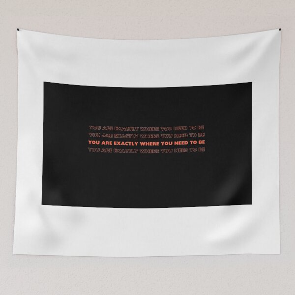 Item preview, You Are Exactly Where You Need To Be designed and sold by TwinsyArt.