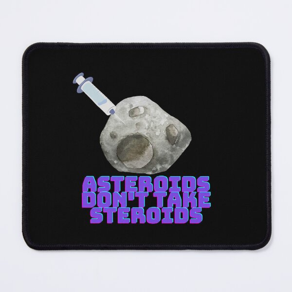 Artikelvorschau, Asteroiden nehmen keine Steroide entworfen und verkauft von AstroLynx.