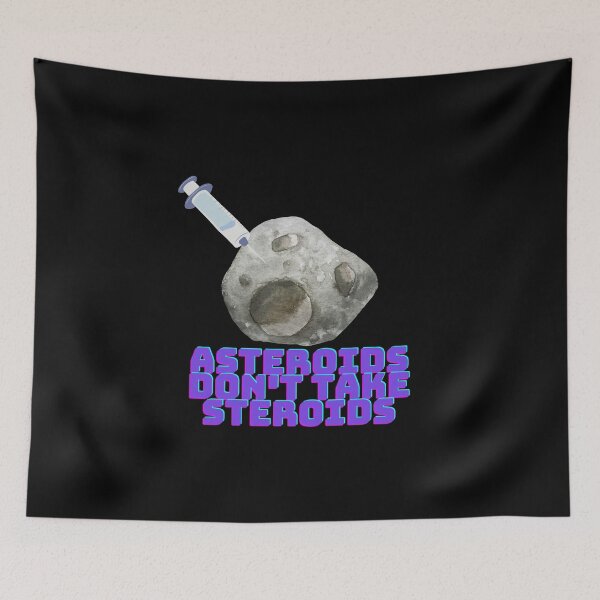 Item preview, Asteroids Don't Take Steroids designed and sold by AstroLynx.