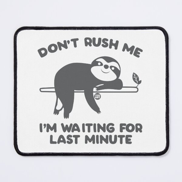 Item preview, DON'T RUSH ME WAITING LAST MINUTE SLOTH designed and sold by TODD GOLDMAN.