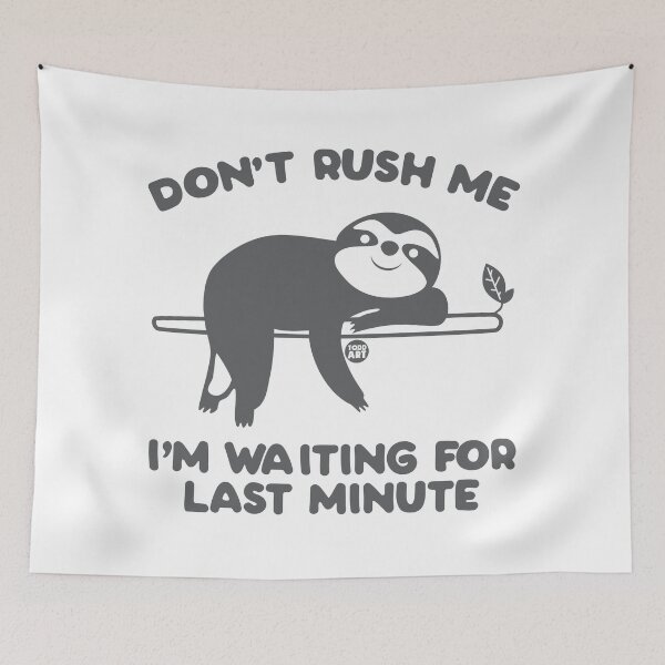 Item preview, DON'T RUSH ME WAITING LAST MINUTE SLOTH designed and sold by TODD GOLDMAN.