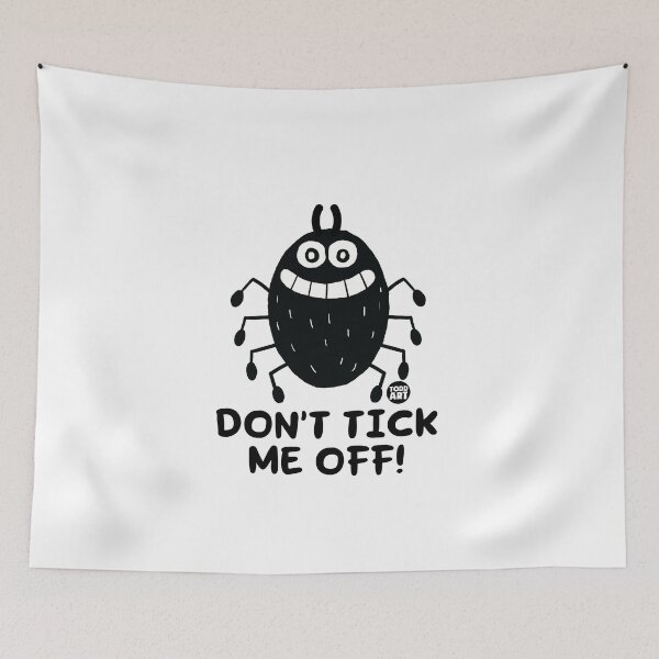 Item preview, DONT TICK ME OFF designed and sold by TODD GOLDMAN.