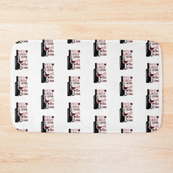 Item preview, Most likely to drink all the wine designed and sold by ArtemisDesignss.