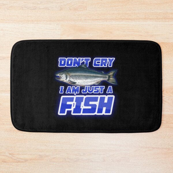 Item preview, Don't Cry I am Just a Fish. Freaks Song Parody. Fishing Bass Humor designed and sold by SillyMerchant.